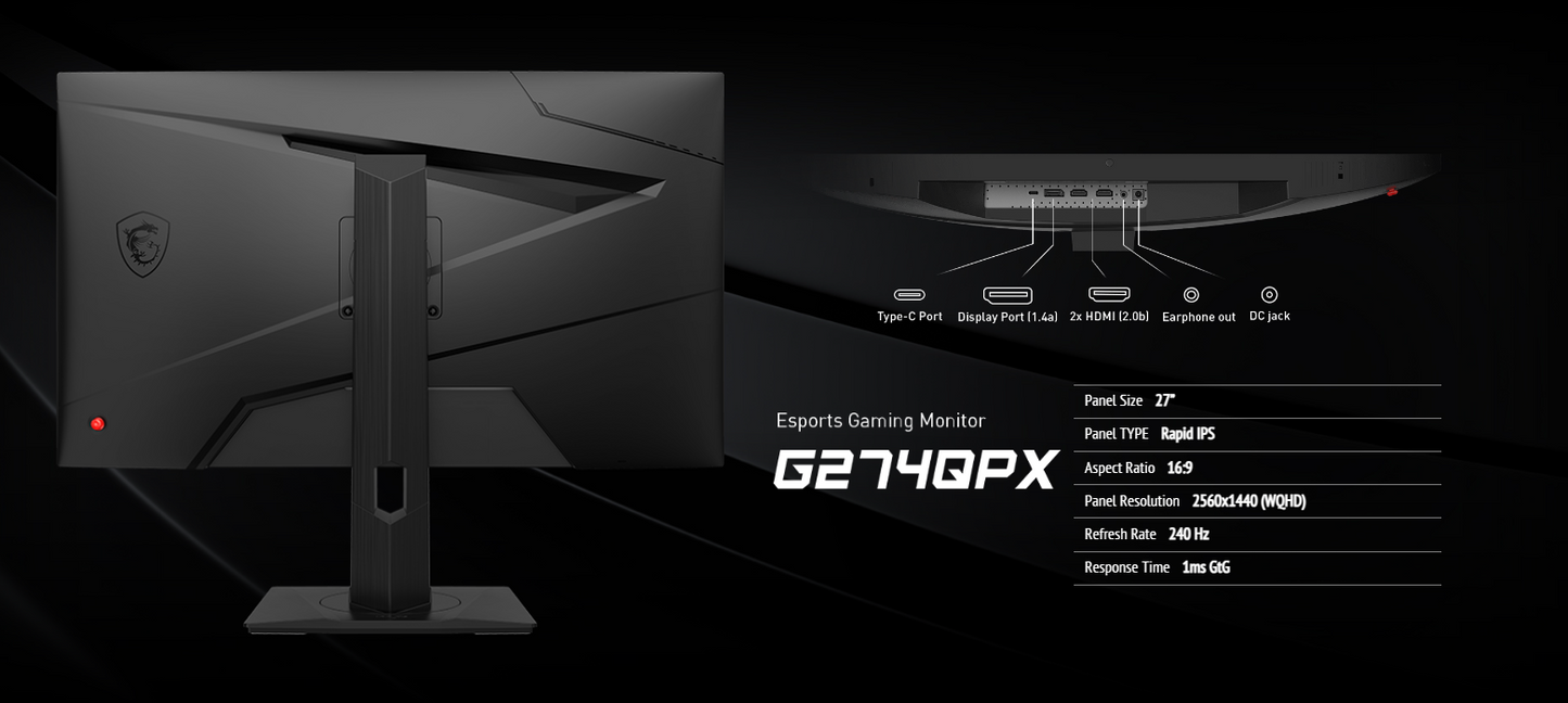 MSI G274QPX, 27" 2K Gaming Monitor, 2560 x 1440 (QHD), Rapid IPS, 1ms, 240Hz, G-Sync Compatible, HDR 400, HDMI, Displayport, Tilt, Swivel, Height Adjustable, Pivot,Black
